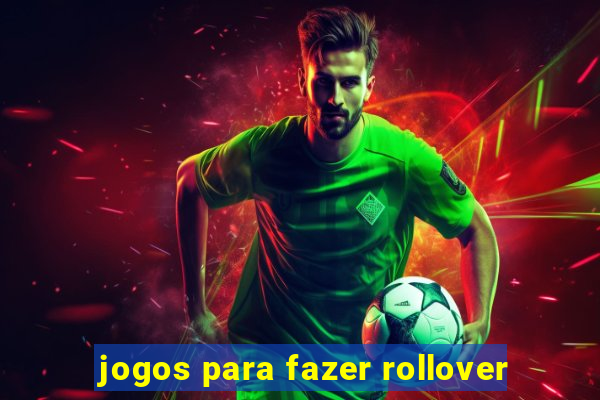 jogos para fazer rollover